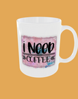 Cofee Quotes - Fuel Your Day: I need coffee Mug