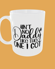 Fathers Day - Celebrate Dad with Our Exclusive 'Ain't No Daddy Like The One I Got' Mug