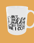 Fathers Day - Celebrate Dad with Our Exclusive 'Ain't No Daddy Like The One I Got' Mug