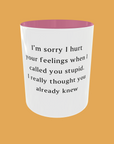 Sarcastic Quotes - I'm Sorry If I Hurt Your Feelings