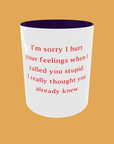 Sarcastic Quotes - I'm Sorry If I Hurt Your Feelings