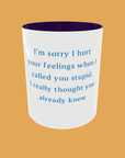Sarcastic Quotes - I'm Sorry If I Hurt Your Feelings
