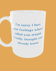 Sarcastic Quotes - I'm Sorry If I Hurt Your Feelings