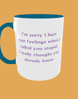 Sarcastic Quotes - I'm Sorry If I Hurt Your Feelings
