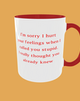 Sarcastic Quotes - I'm Sorry If I Hurt Your Feelings