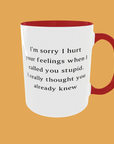 Sarcastic Quotes - I'm Sorry If I Hurt Your Feelings