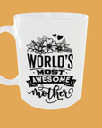 Mum - World's Most Awesome Mother" – Perfect Mother's Day Gift