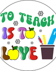 Teacher Coaster - To Teach Is To Love