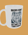 Bike - Bikers Don't Go Grey, We Turn Chrome