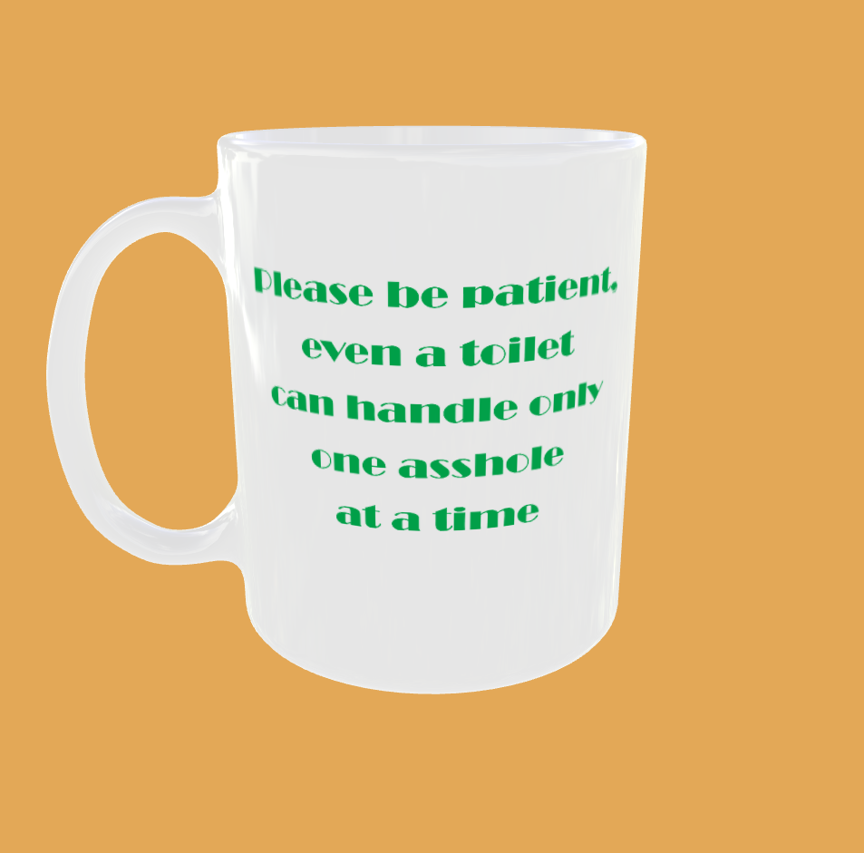 Sarcastic Quotes - Please Be Patient