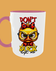 Sarcastic Quotes - Don't Duck With Me