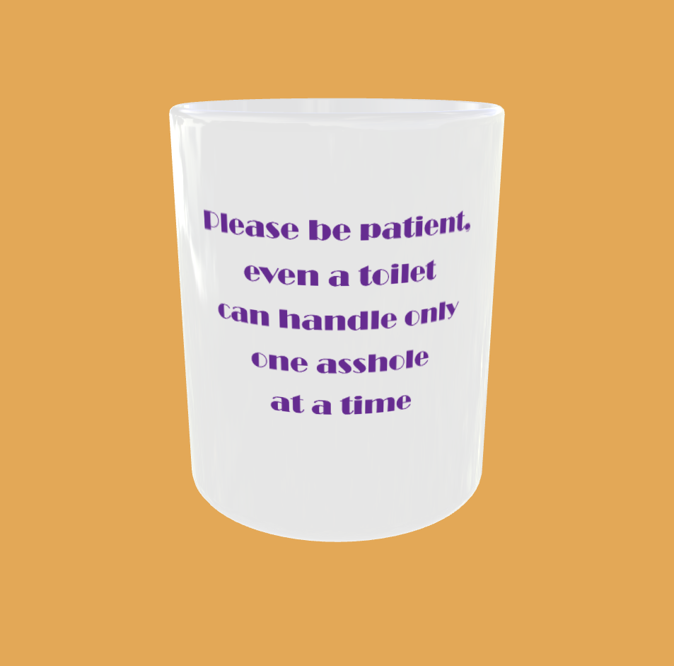 Sarcastic Quotes - Please Be Patient