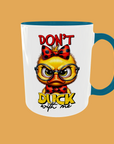 Sarcastic Quotes - Don't Duck With Me