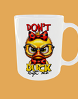 Sarcastic Quotes - Don't Duck With Me