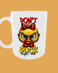 Sarcastic Quotes - Don't Duck With Me