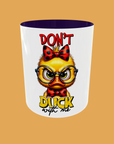 Sarcastic Quotes - Don't Duck With Me