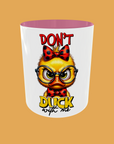 Sarcastic Quotes - Don't Duck With Me