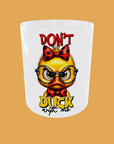 Sarcastic Quotes - Don't Duck With Me