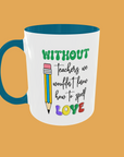 Teacher - Without Teachers Mug