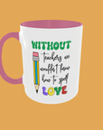 Teacher - Without Teachers Mug