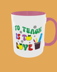 Teacher - To Teach is to Love