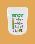 Teacher - Without Teachers Mug