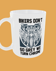 Bike - Bikers Don't Go Grey, We Turn Chrome