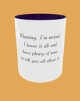 Sarcastic Quotes - Warning, I'm Retired