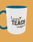 Teacher - Love, Teach, Inspire