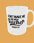 Teacher - Don't Make Me Use My Teacher Voice