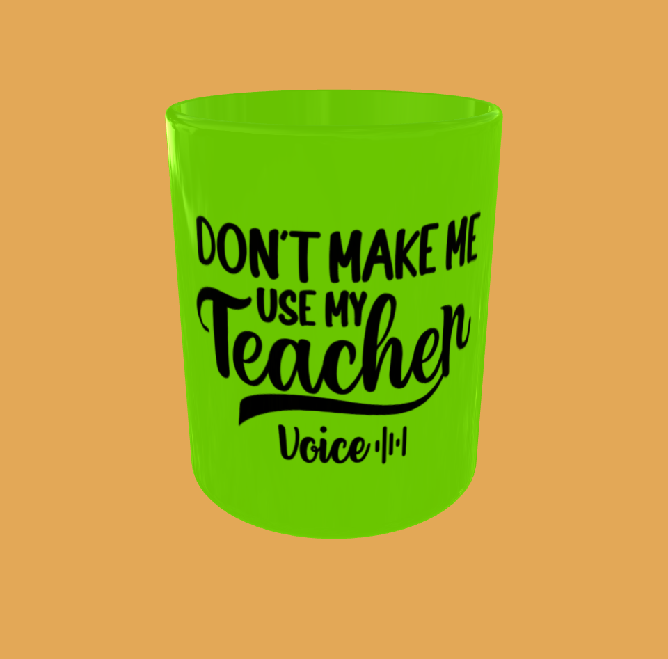 Teacher - Don&#39;t Make Me Use My Teacher Voice