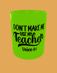 Teacher - Don't Make Me Use My Teacher Voice