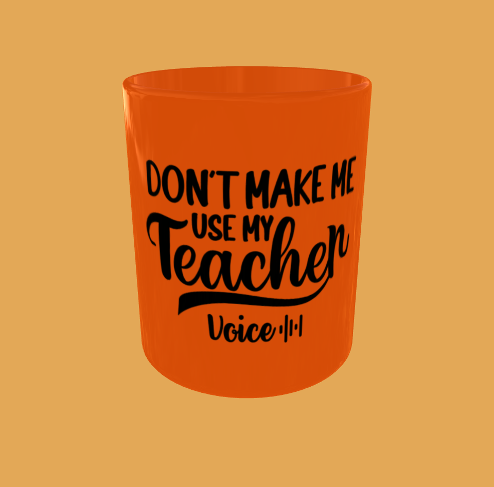 Teacher - Don&#39;t Make Me Use My Teacher Voice