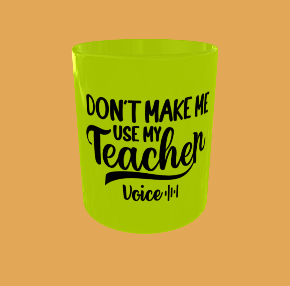 Teacher - Don&#39;t Make Me Use My Teacher Voice