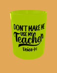 Teacher - Don't Make Me Use My Teacher Voice