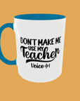 Teacher - Don't Make Me Use My Teacher Voice